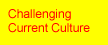 Challenging Current Culture